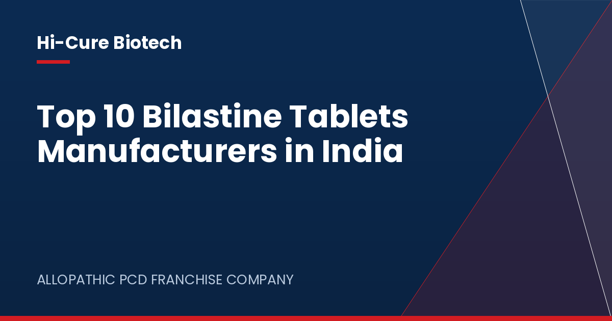Top 10 Bilastine Tablets Manufacturers in India