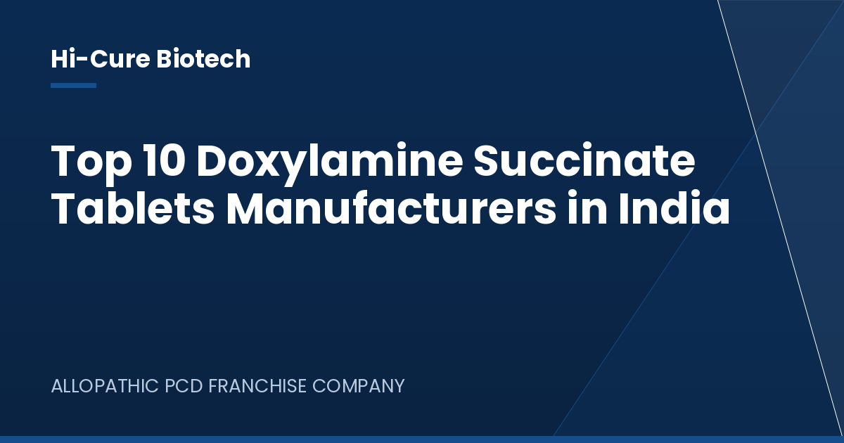 Top 10 Doxylamine Succinate Tablets Manufacturers in India