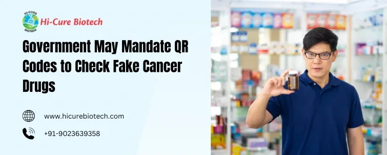 Government May Mandate QR Codes to Check Fake Cancer Drugs